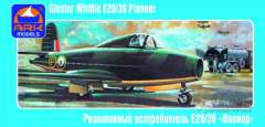 Самолет Gloster Whittle E28/39 Pioneer ARK Models